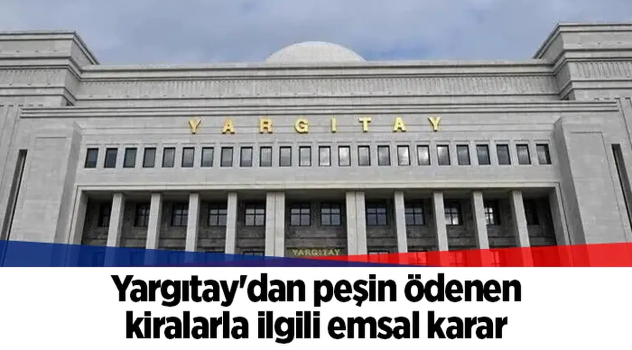 Yargıtay'dan peşin ödenen kiralarla ilgili emsal karar