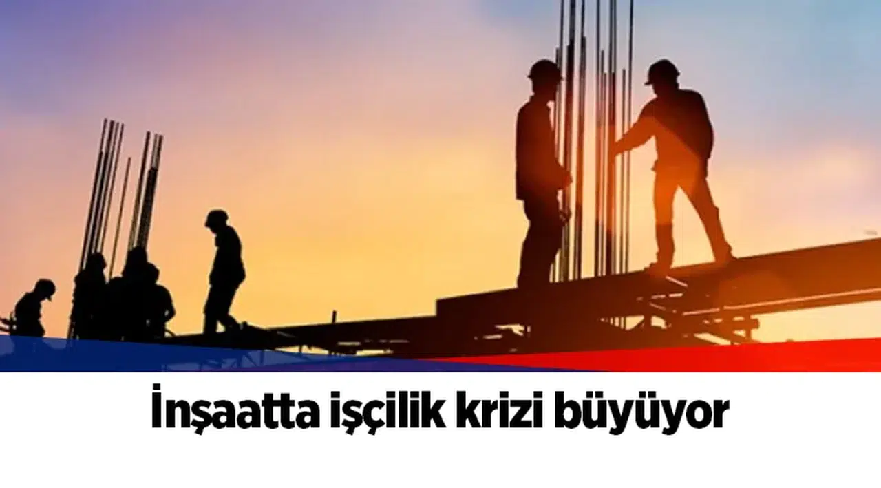 İnşaatta işçilik krizi büyüyor