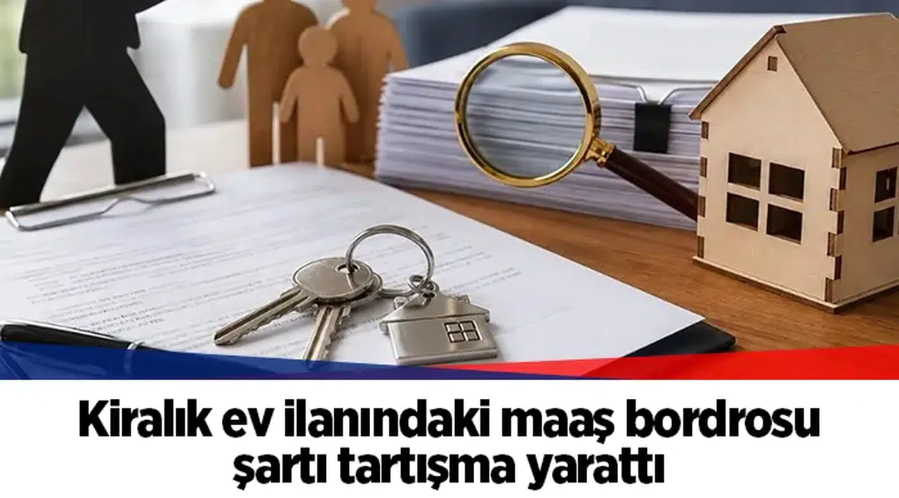 Kiralık ev ilanındaki maaş bordrosu şartı tartışma yarattı
