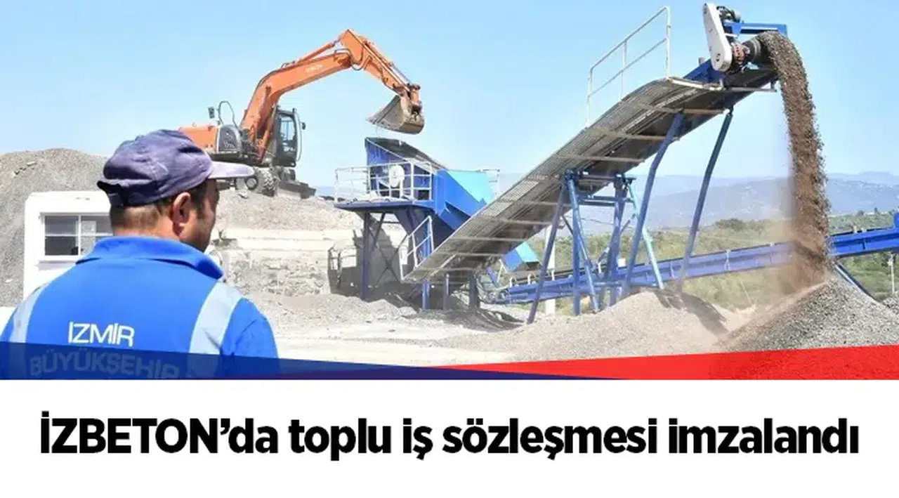 İZBETON’da toplu iş sözleşmesi imzalandı