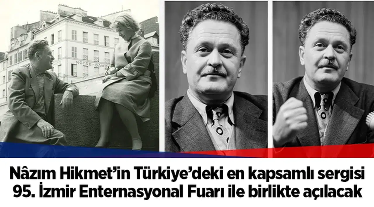 Nâzım Hikmet’in Türkiye’deki en kapsamlı sergisi 95. İzmir Enternasyonal Fuarı ile birlikte açılacak