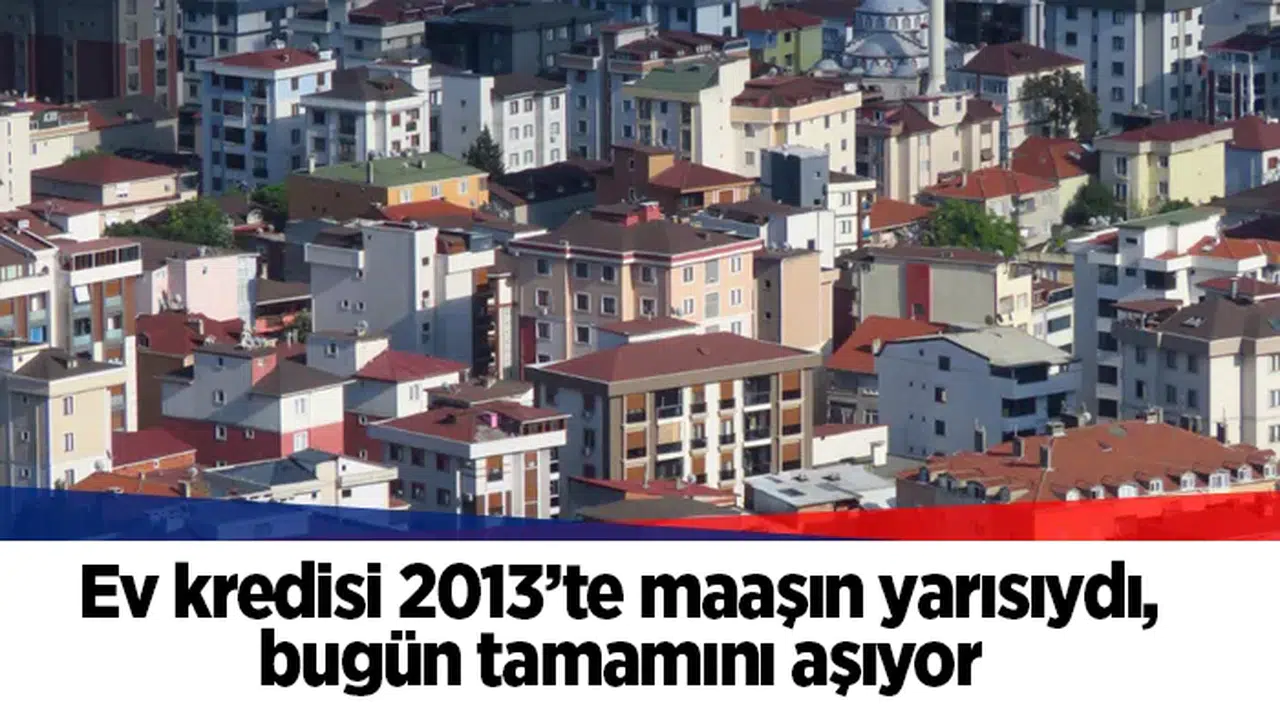 Konut kredisi taksiti 11 yılda öğretmen maaşını aştı