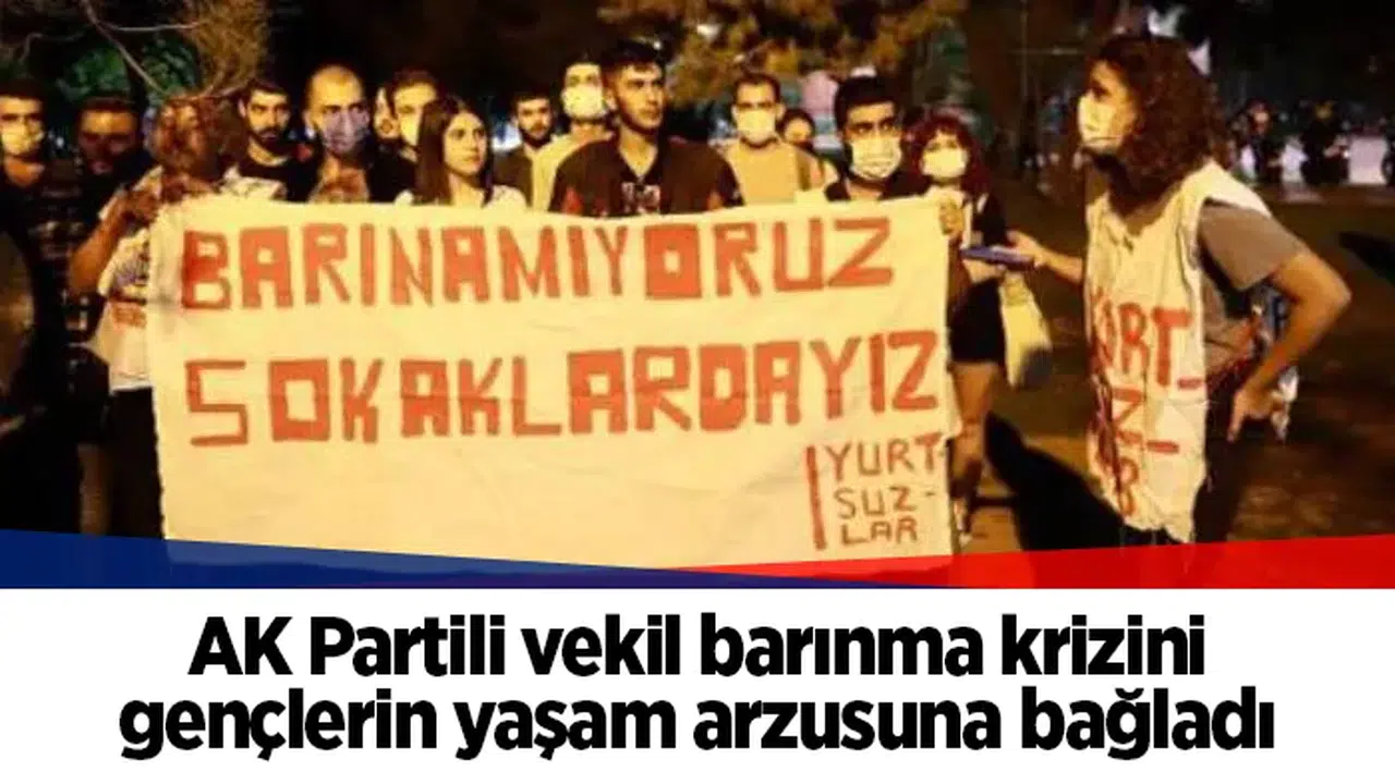 AK Partili vekil barınma krizini gençlerin yaşam arzusuna bağladı