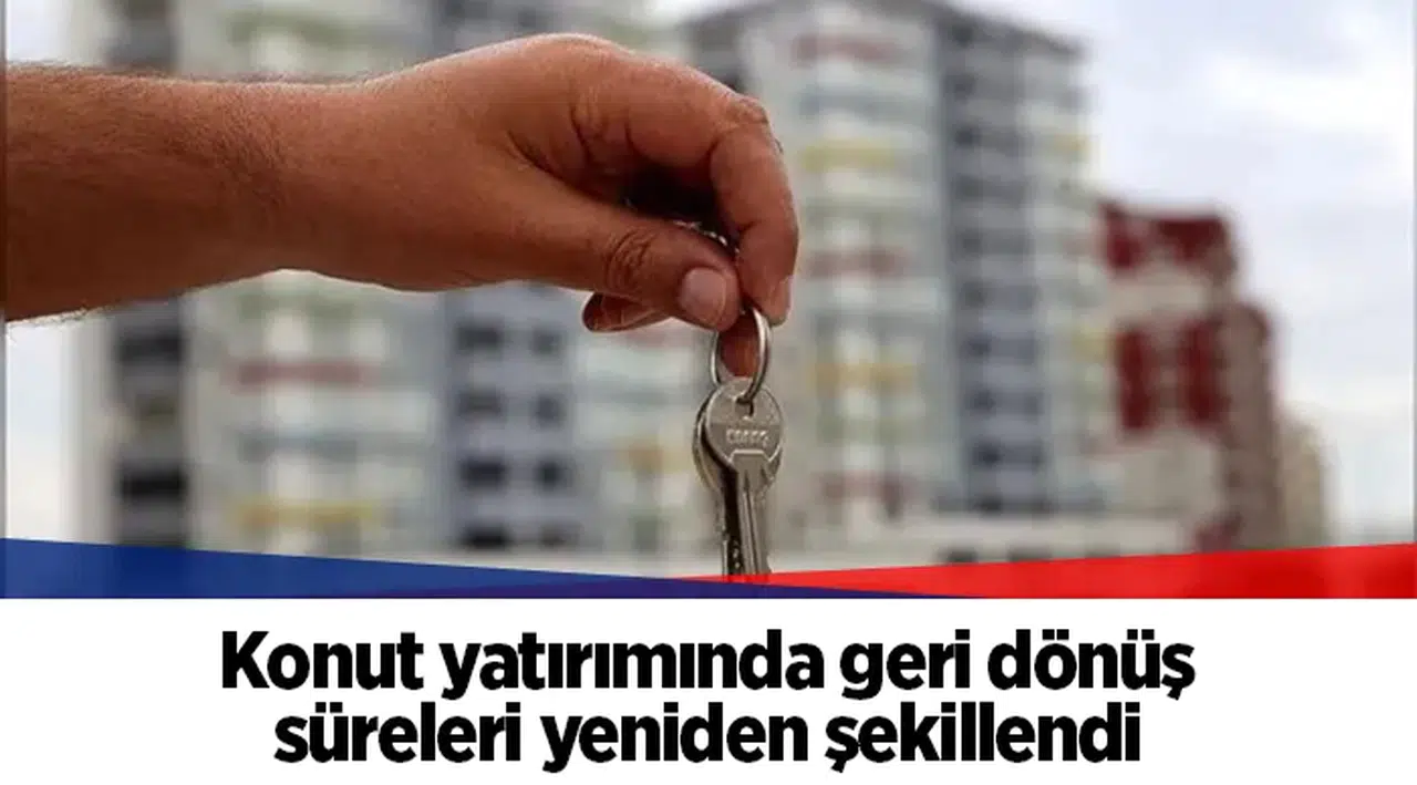 Konut yatırımında geri dönüş süreleri yeniden şekillendi