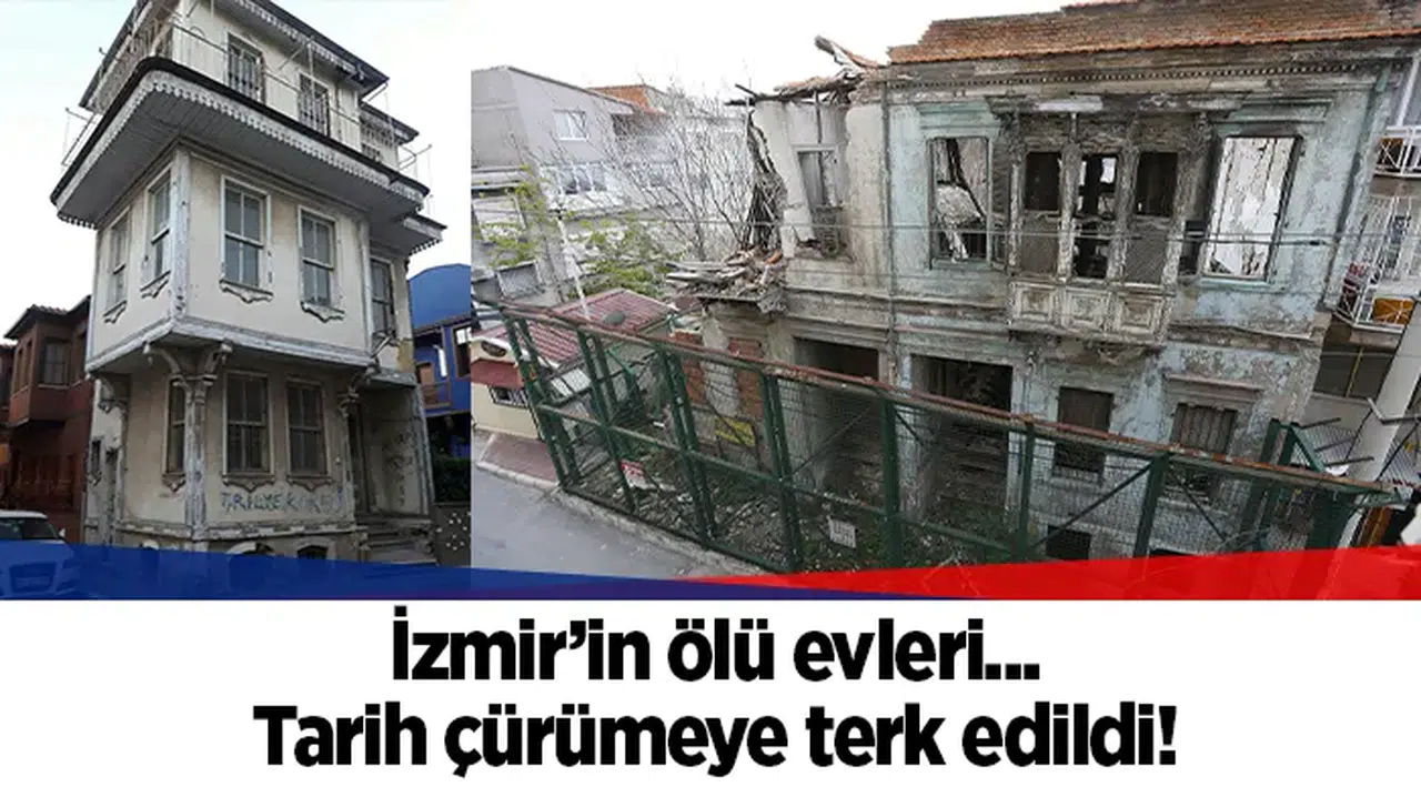 İzmir’in ölü evleri: Tarih çürümeye terk edildi!