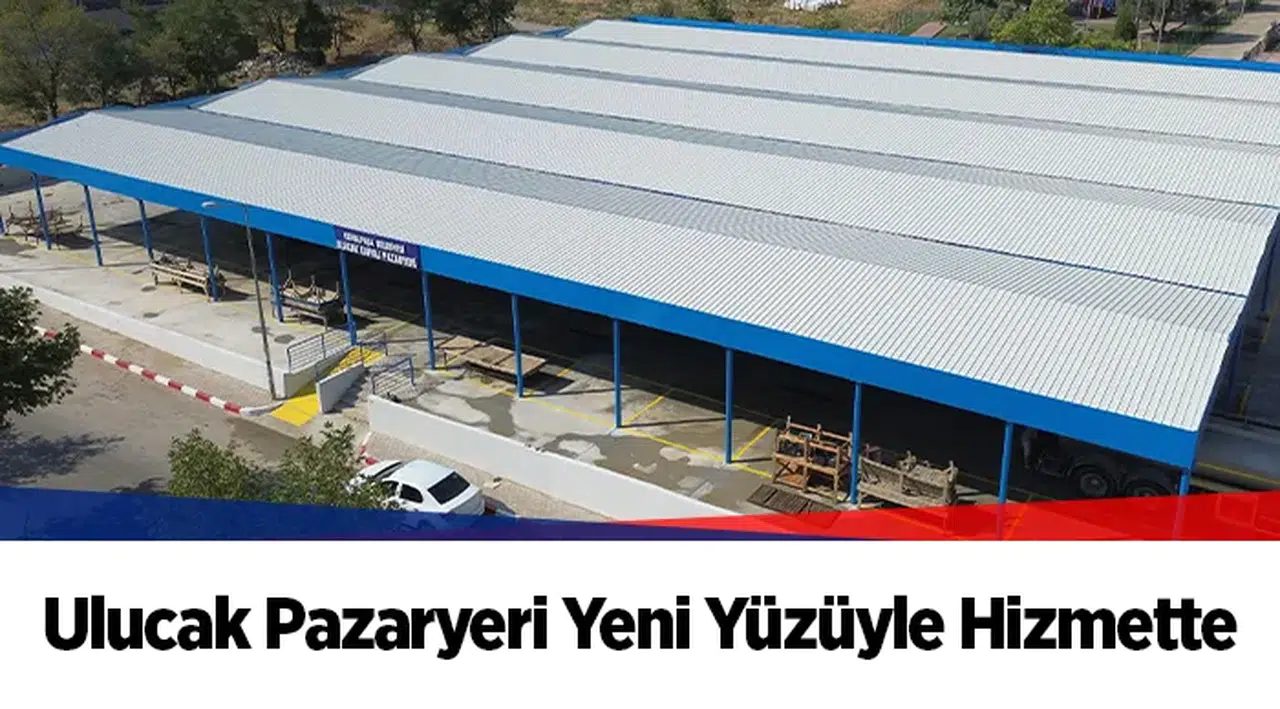 Ulucak Pazaryeri Yeni Yüzüyle Hizmette