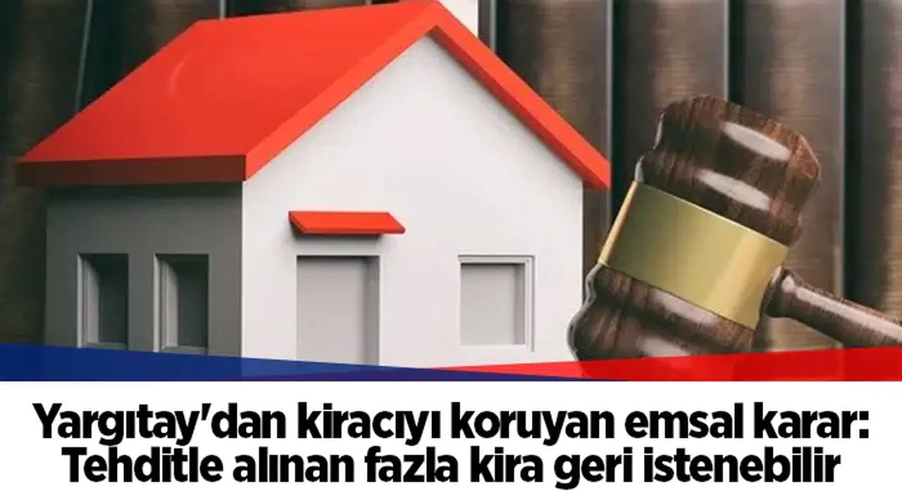 Yargıtay'dan kiracıyı koruyan emsal karar: Tehditle alınan fazla kira geri istenebilir