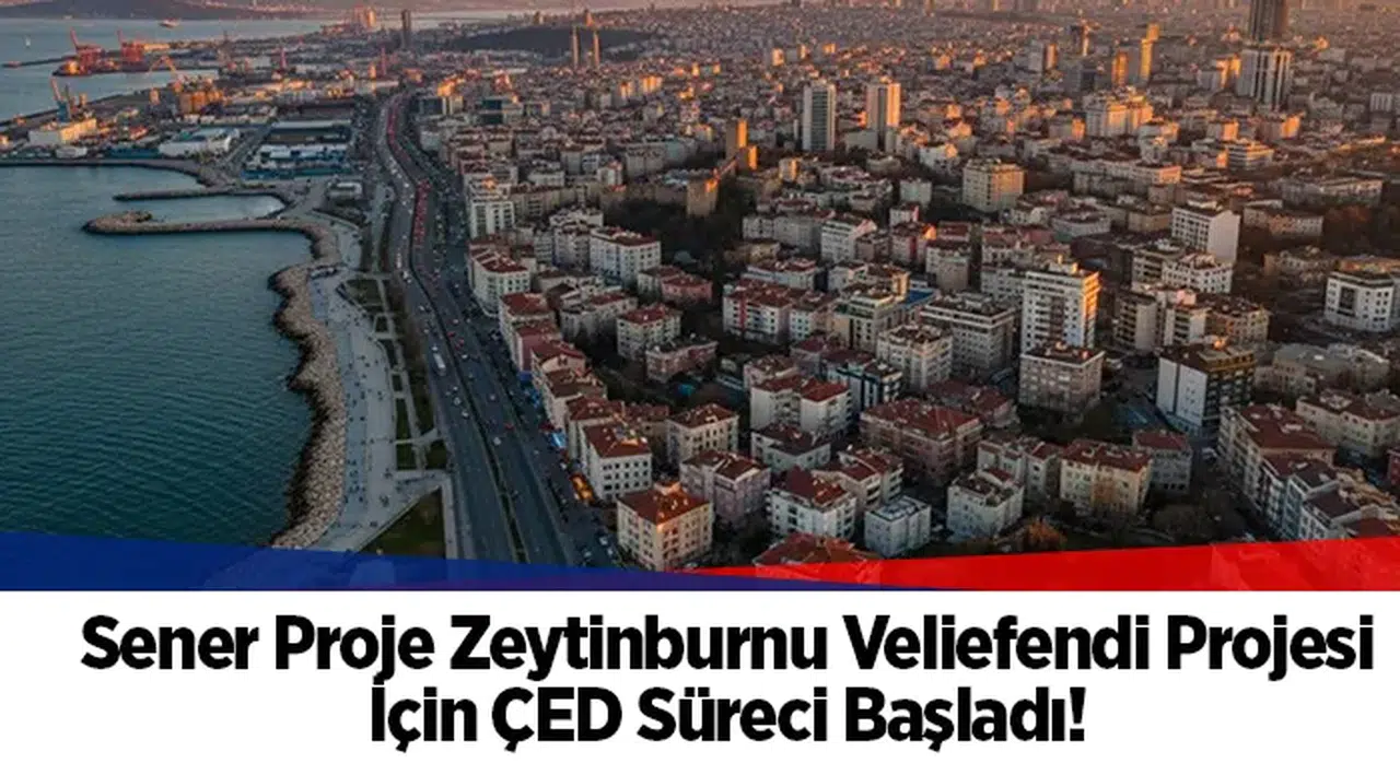 Sener Proje Zeytinburnu Veliefendi Projesi İçin ÇED Süreci Başladı! 392 Konut ve 15 Dükkân İnşa Edilecek