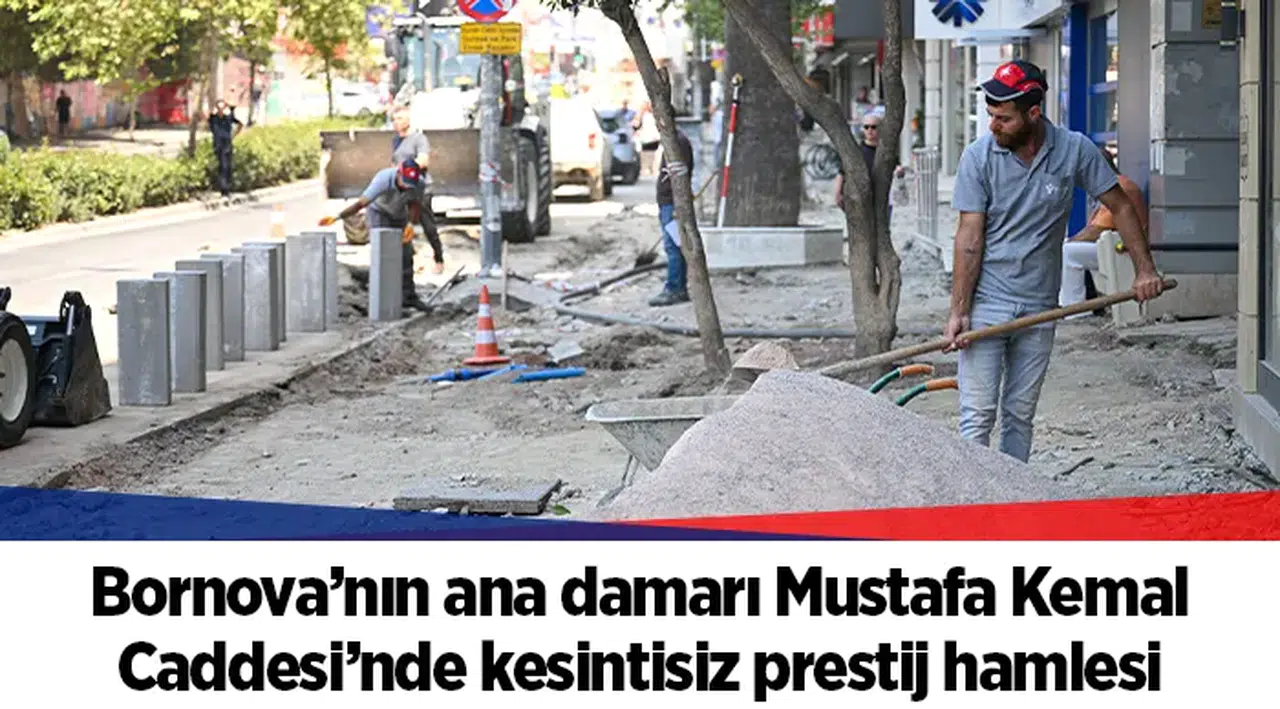 Bornova’nın ana damarı Mustafa Kemal Caddesi’nde kesintisiz prestij hamlesi