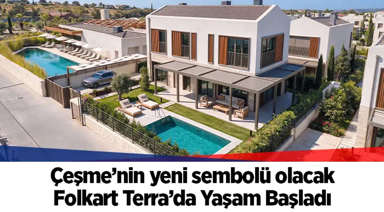Çeşme’nin yeni sembolü olacak: Folkart Terra’da Yaşam Başladı
