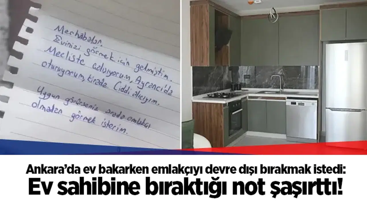 Ankara’da ev bakarken emlakçıyı devre dışı bırakmak istedi: Ev sahibine bıraktığı not şaşırttı!