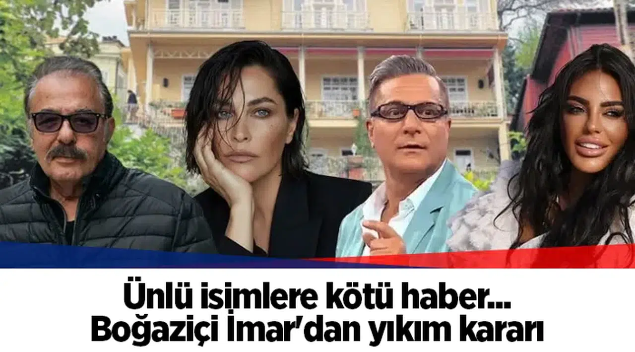 Ünlü isimlere kötü haber... Boğaziçi İmar'dan yıkım kararı
