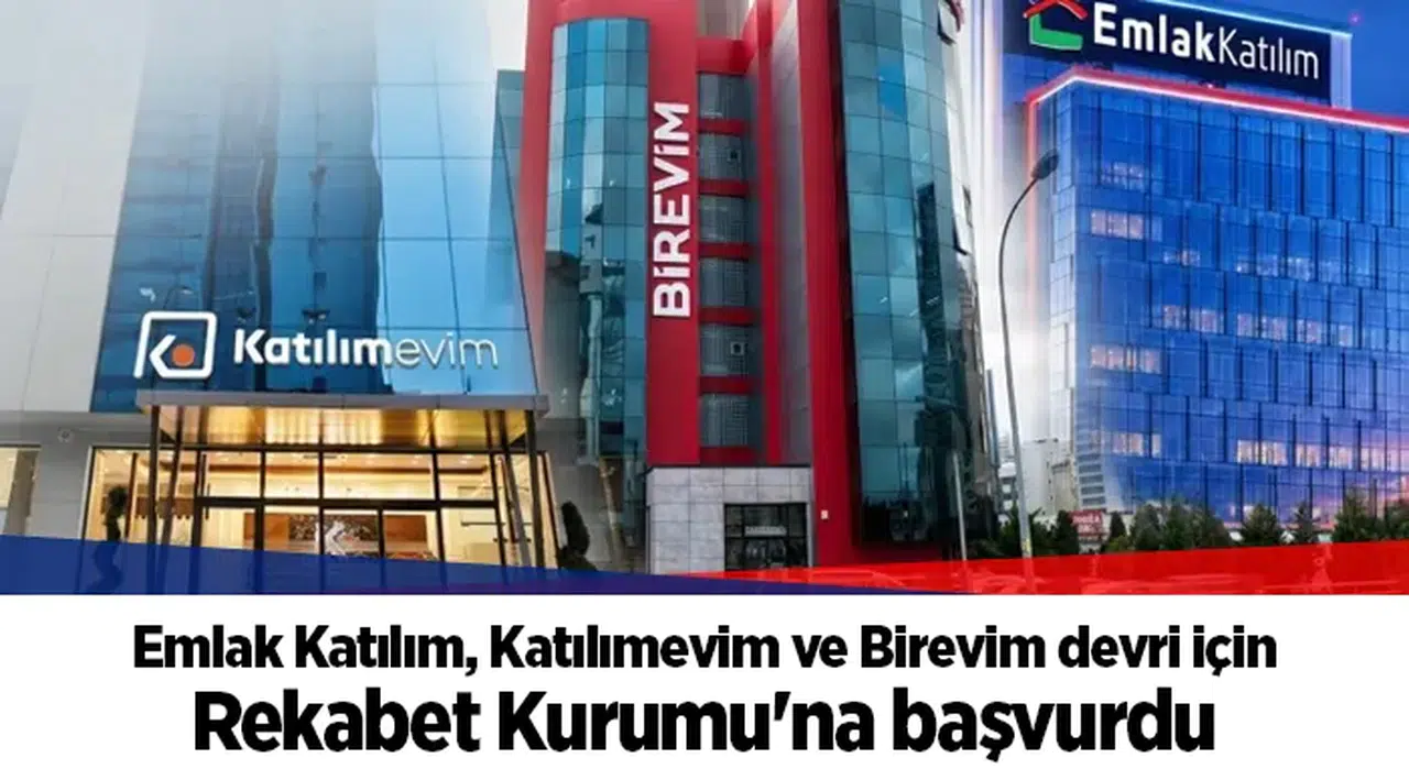 Emlak Katılım, Katılımevim ve Birevim devri için Rekabet Kurumu'na başvurdu