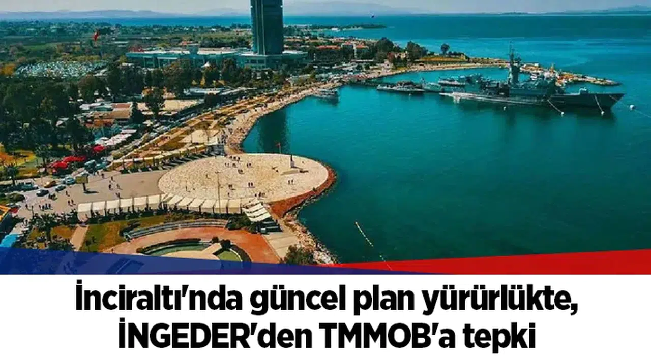 İnciraltı'nda güncel plan yürürlükte, İNGEDER'den TMMOB'a tepki