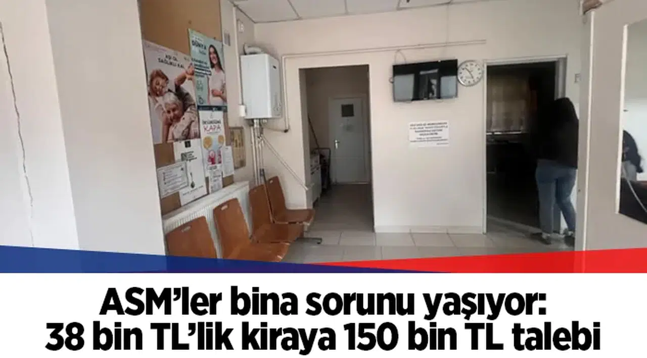 ASM’ler bina sorunu yaşıyor: 38 bin TL’lik kiraya 150 bin TL talebi