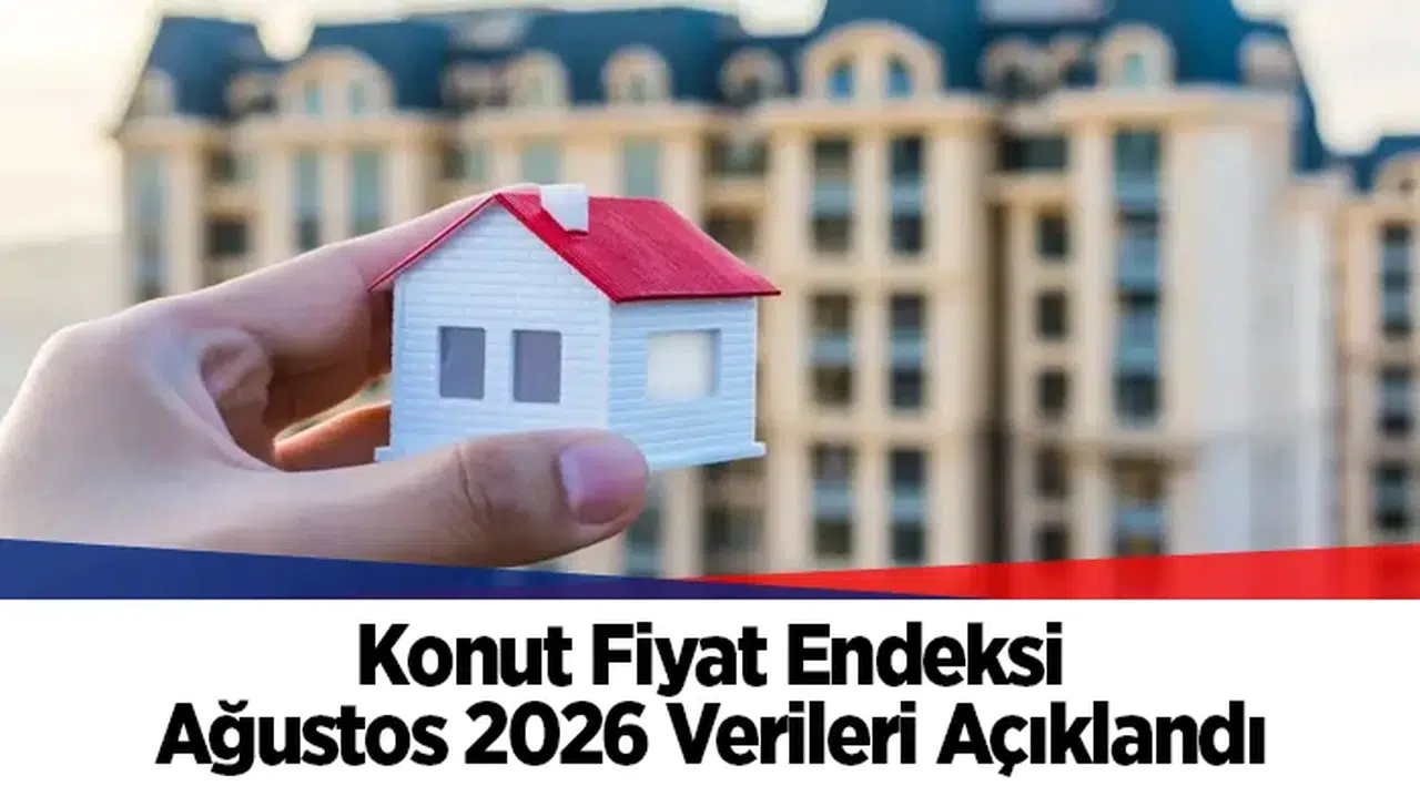 Konut Fiyat Endeksi Ağustos 2026 Verileri Açıklandı