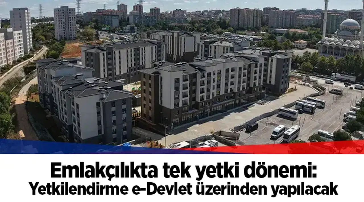 Emlakçılıkta tek yetki dönemi: Yetkilendirme e-Devlet üzerinden yapılacak