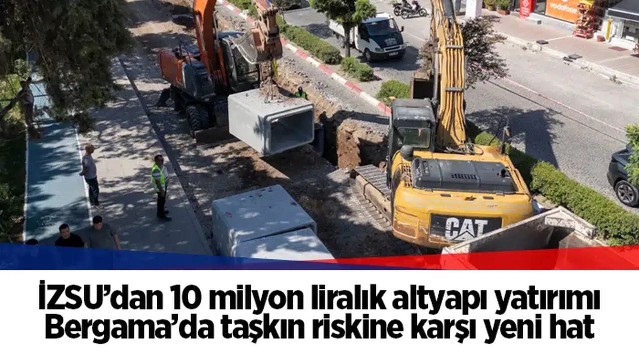 İZSU’dan 10 milyon liralık altyapı yatırımı...  Bergama’da taşkın riskine karşı yeni hat