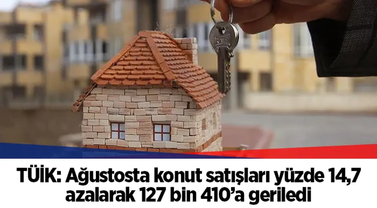 TÜİK: Ağustosta konut satışları yüzde 14,7 azalarak 127 bin 410’a geriledi