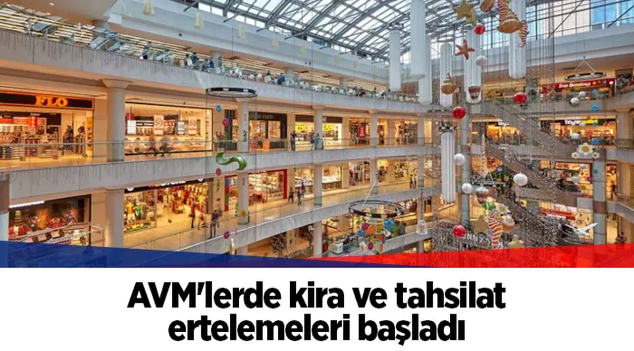 AVM'lerde kira ve tahsilat ertelemeleri başladı