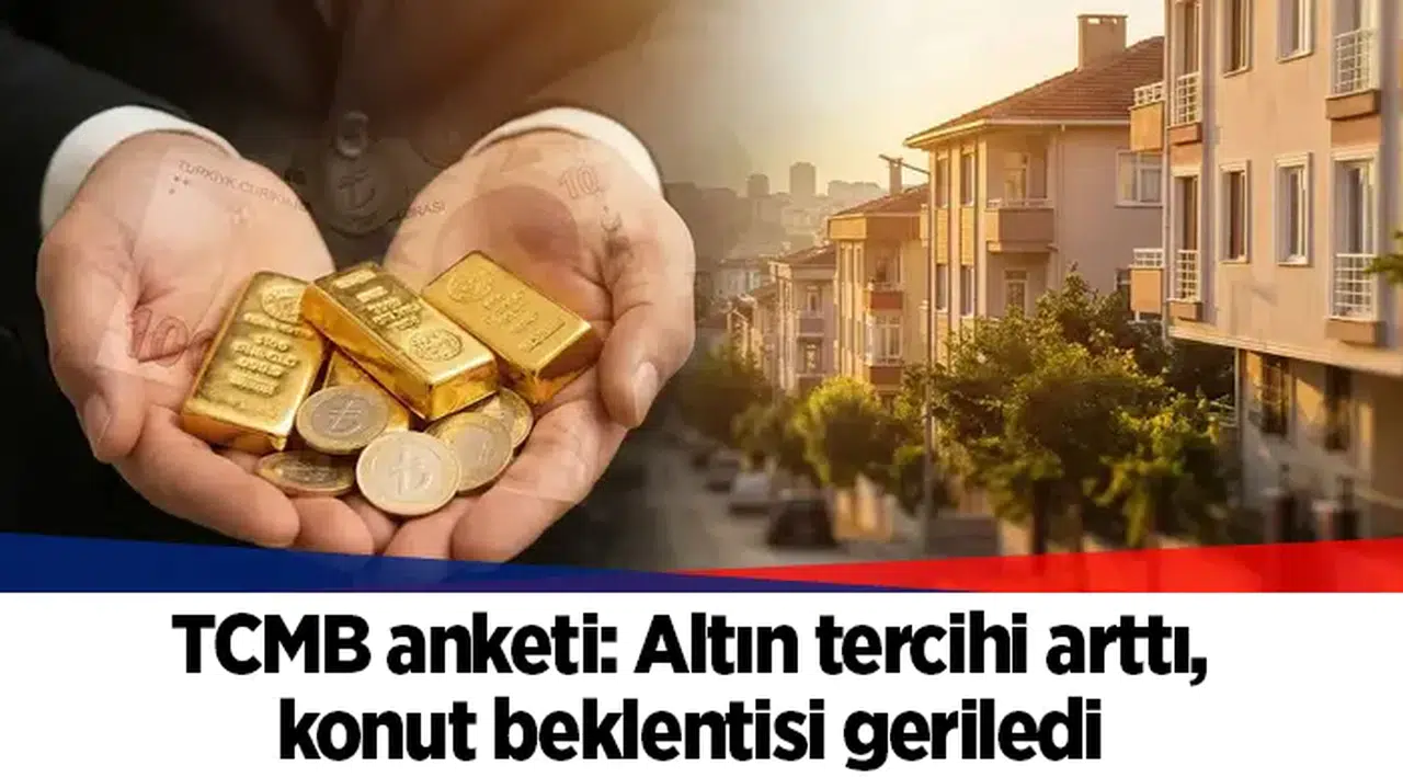 TCMB anketi: Altın tercihi arttı, konut beklentisi geriledi