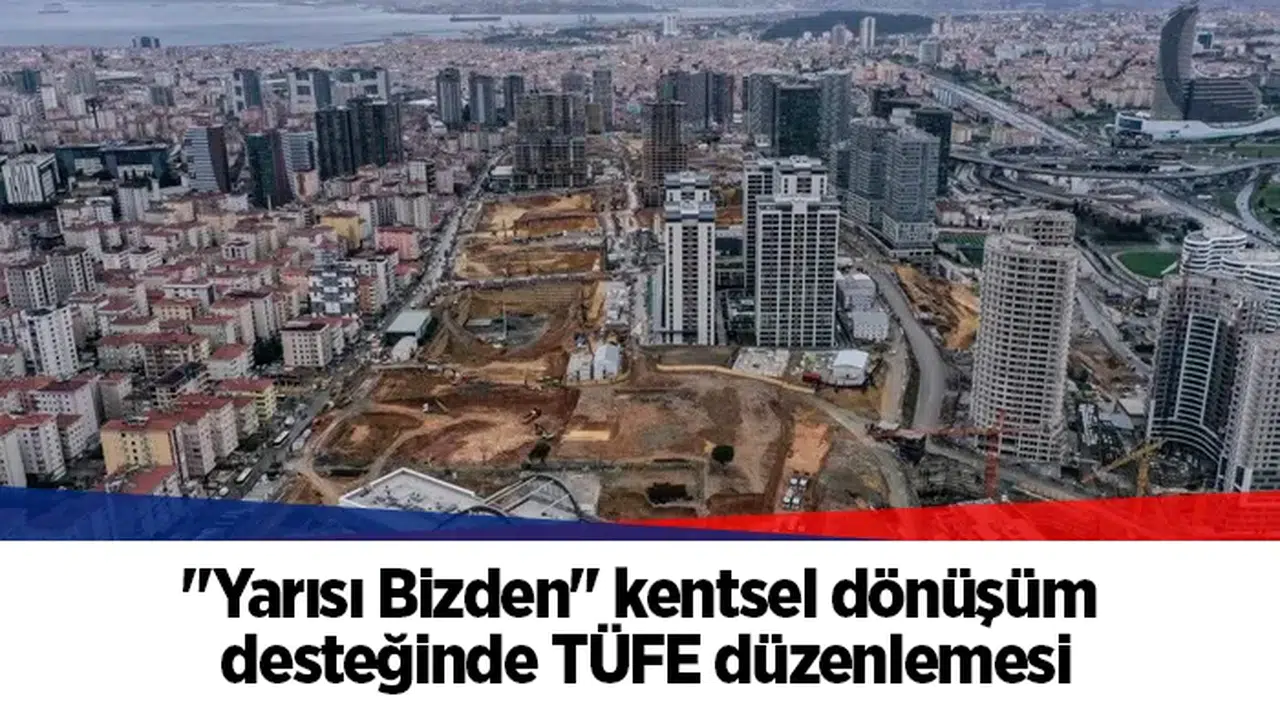 "Yarısı Bizden" kentsel dönüşüm desteğinde TÜFE düzenlemesi