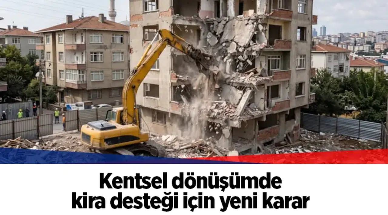 Kentsel dönüşümde kira desteği için yeni karar