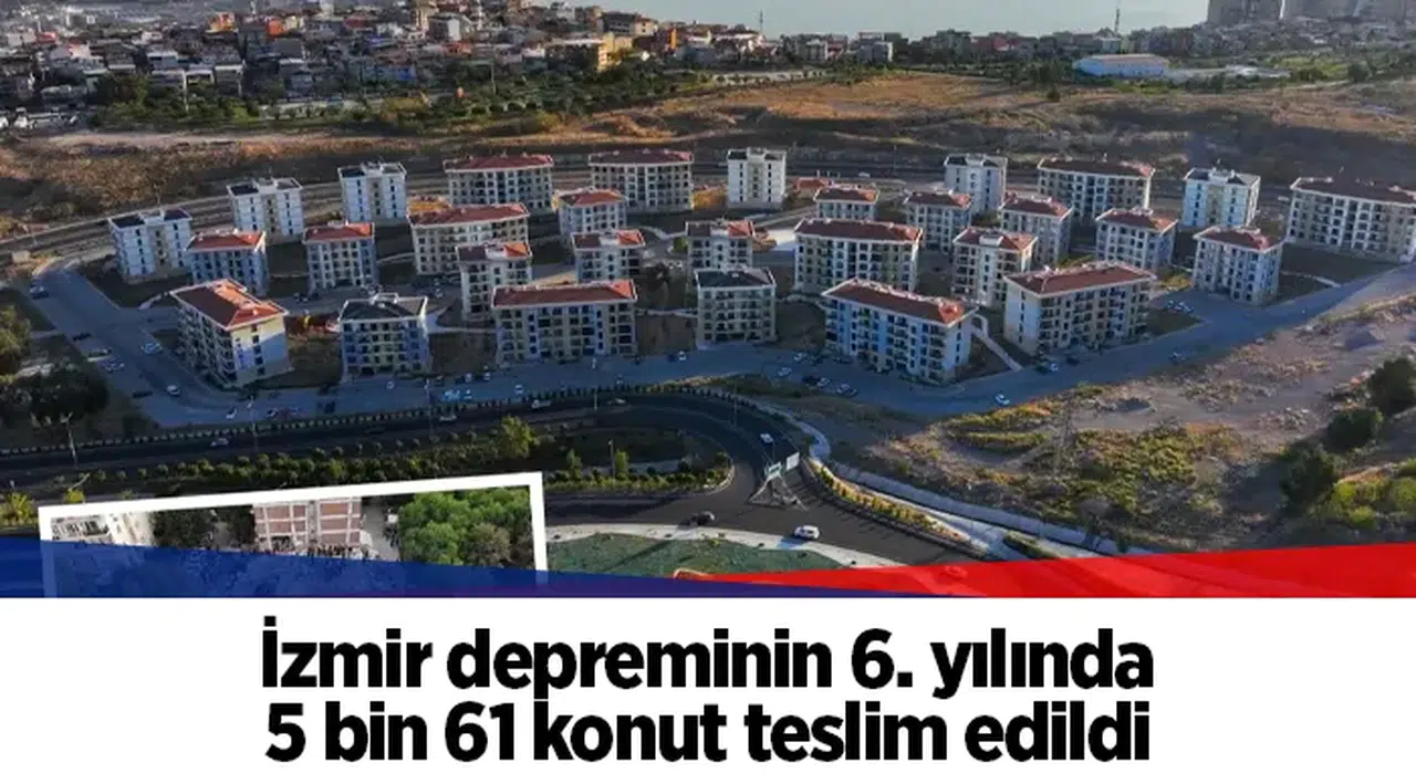 İzmir depreminin 6. yılında 5 bin 61 konut teslim edildi