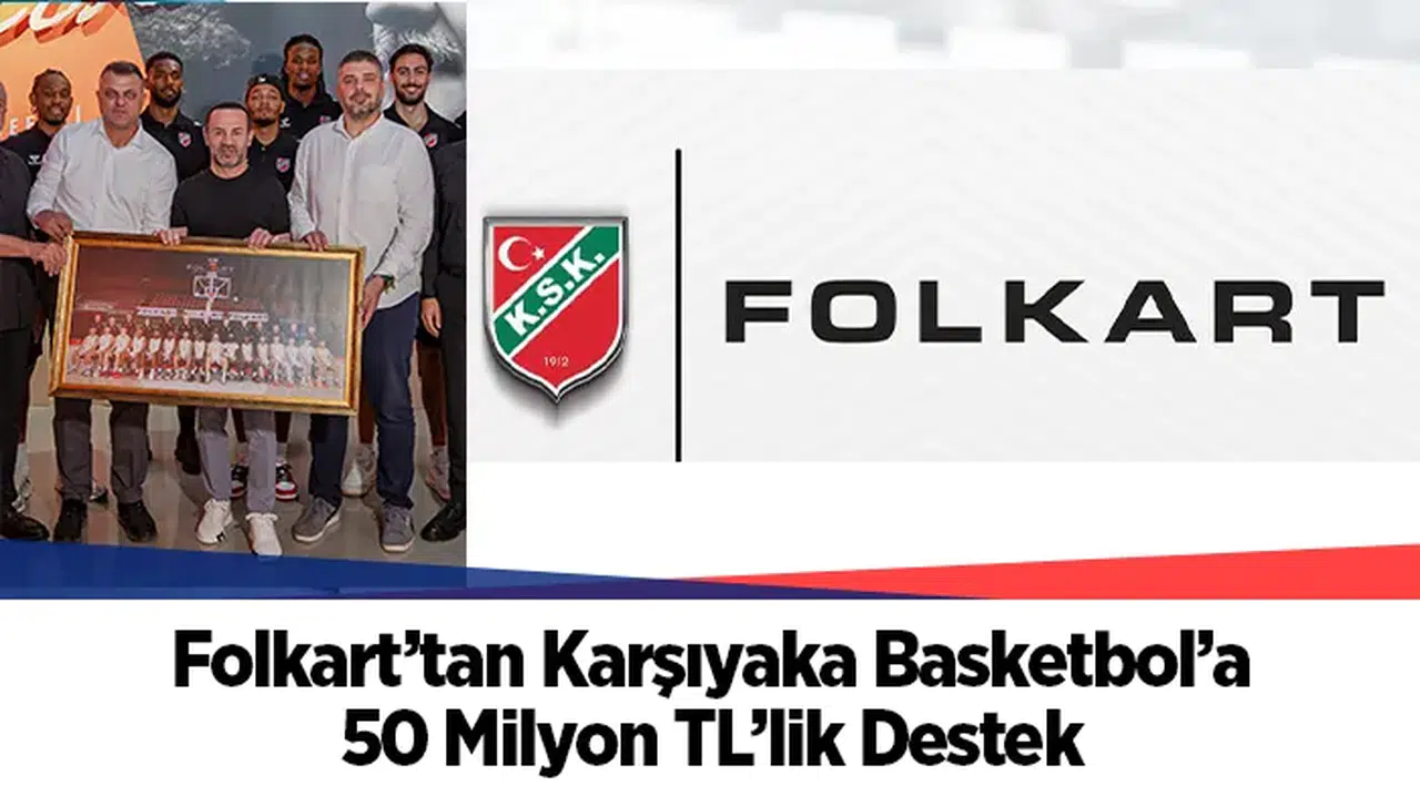 Folkart’tan Karşıyaka Basketbol’a 50 Milyon TL’lik Destek