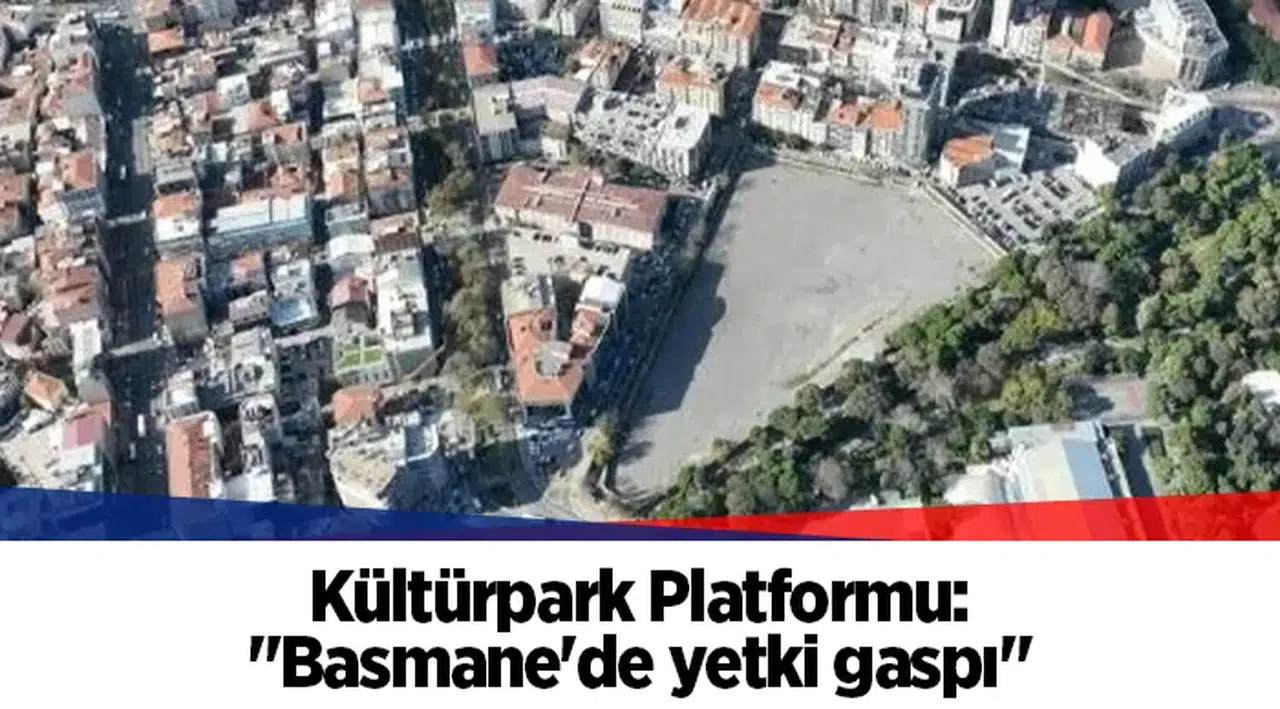 Kültürpark Platformu: "Basmane'de yetki gaspı"