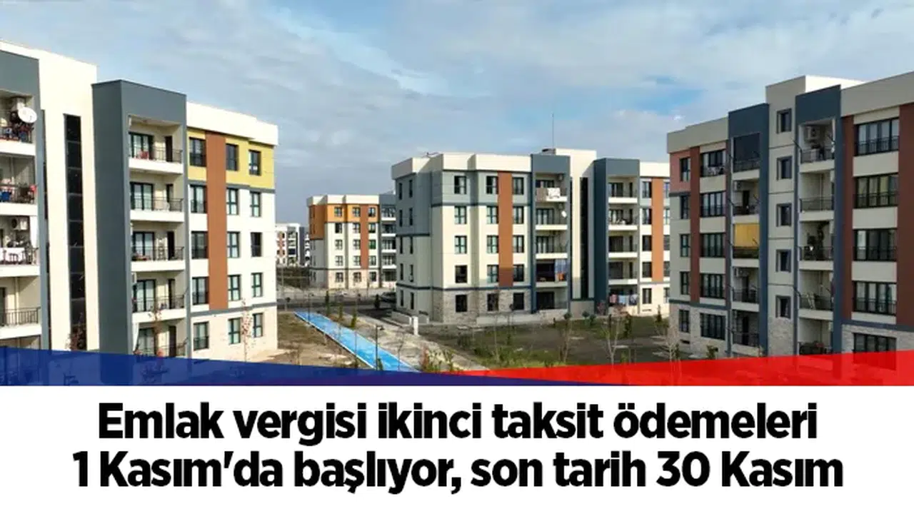 Emlak vergisi ikinci taksit ödemeleri 1 Kasım'da başlıyor, son tarih 30 Kasım