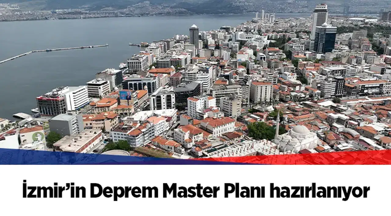 İzmir’in Deprem Master Planı hazırlanıyor