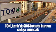 TOKİ, İzmir'de 306 konutu kurasız satışa sunacak