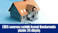 EİDS sonrası satılık konut ilanlarında yüzde 26 düşüş