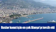 Ruslar konut için en çok Alanya'yı tercih etti