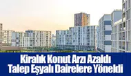 Kiralık Konut Arzı Azaldı Talep Eşyalı Dairelere Yöneldi