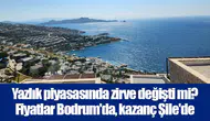 Yazlık piyasasında zirve değişti mi? Fiyatlar Bodrum'da, kazanç Şile'de