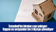 İstanbul'da kiralar cep yakıyor: Uygun ev arayanlar bu 3 ilçeye yöneliyor