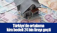 Türkiye'de ortalama kira bedeli 24 bin lirayı geçti