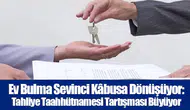 Ev Bulma Sevinci Kâbusa Dönüşüyor: Tahliye Taahhütnamesi Tartışması Büyüyor