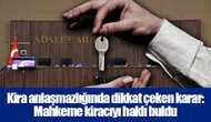 Kira anlaşmazlığında dikkat çeken karar: Mahkeme kiracıyı haklı buldu