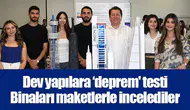 Dev yapılara ‘deprem' testi: Binaları maketlerle incelediler