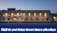 Dikili’de yeni itfaiye hizmet binası yükseliyor