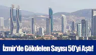 İzmir'de Gökdelen Sayısı 50'yi Aştı!