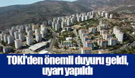 TOKİ'den önemli duyuru geldi, uyarı yapıldı