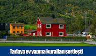 Tarlaya ev yapma kuralları sertleşti