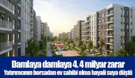 Damlaya damlaya 4. 4 milyar zarar