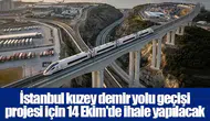İstanbul kuzey demir yolu geçişi projesi için 14 Ekim'de ihale yapılacak