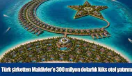 Maldivler'de 300 milyon dolarlık dev otel yatırımı: Astaş Holding iki konsept arasında karar verecek