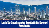 İzmir'de Gayrimenkul Sektörünün Devleri Rekabette: Yükselen Projeler Kentsel Silüeti Yeniden Şekillendiriyor